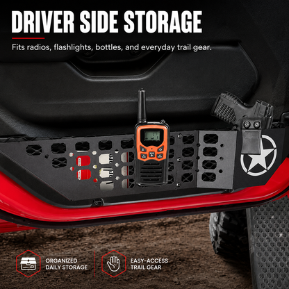 DRIVER SIDE STORAGE
Fits radios, flashlights, bottles, and everyday trail gear.