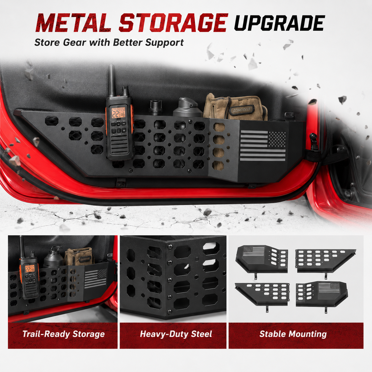METAL STORAGE UPGRADE
Store Gear with Better Support